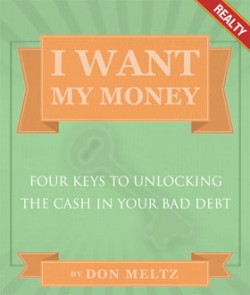 Four Keys to Unlocking the Cash in Your Bad Realty Debts